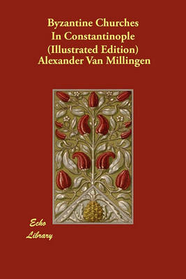 Byzantine Churches in Constantinople (Illustrated Edition) (Paperback)