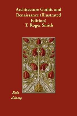 Architecture Gothic and Renaissance (Illustrated Edition) (Paperback)