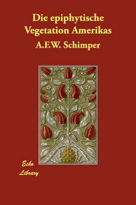 Die Epiphytische Vegetation Amerikas (Paperback)