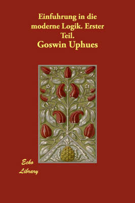 Einfuhrung in Die Moderne Logik. Erster Teil. (Paperback)