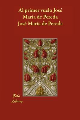 Al Primer Vuelo Jose Maria de Pereda (Paperback)