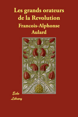 Les Grands Orateurs de La Revolution (Paperback)