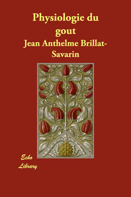 Physiologie Du Gout (Paperback)
