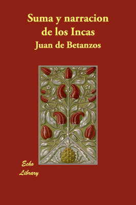 Suma y Narracion de Los Incas (Paperback)