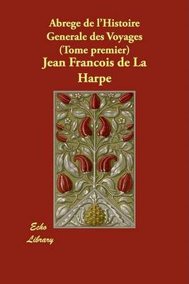 Abrege de L'Histoire Generale Des Voyages (Tome Premier) (Paperback)