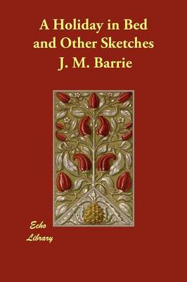 A Holiday in Bed and Other Sketches (Paperback)
