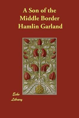 A Son of the Middle Border (Paperback)