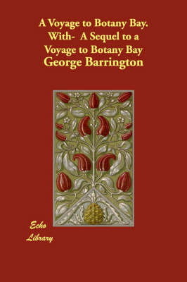 A Voyage to Botany Bay. With- A Sequel to a Voyage to Botany Bay (Paperback)