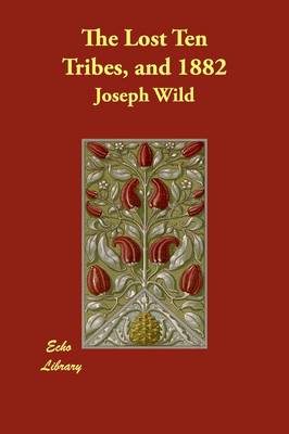 The Lost Ten Tribes, and 1882 (Paperback)