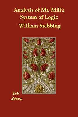 Analysis of Mr. Mill's System of Logic (Paperback)
