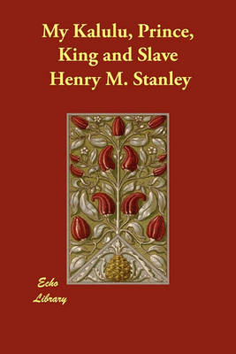 My Kalulu, Prince, King and Slave (Paperback)