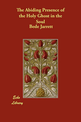 The Abiding Presence of the Holy Ghost in the Soul (Paperback)
