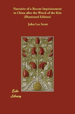 Narrative of a Recent Imprisonment in China after the Wreck of the Kite (Illustrated Edition) (Paperback)