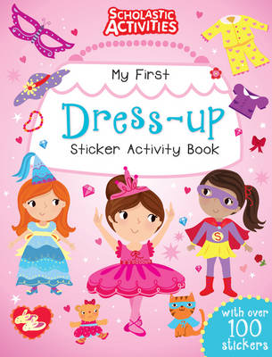 My First Dress-up Sticker Activity Book - Scholastic Activities (Paperback)