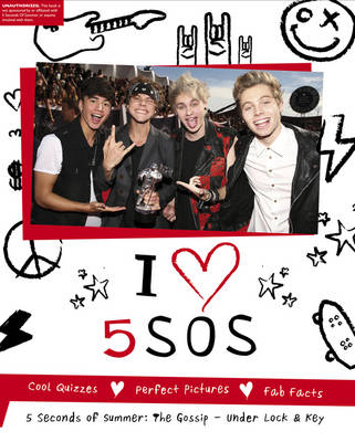 I Heart 5SOS: the 5 Seconds of Summer Gossip, Under Lock & Key (Hardback)