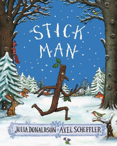 Stick Man by Julia Donaldson, Axel Scheffler | Waterstones