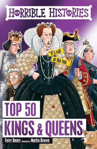 Top 50 Kings and Queens - Horrible Histories (Hardback)