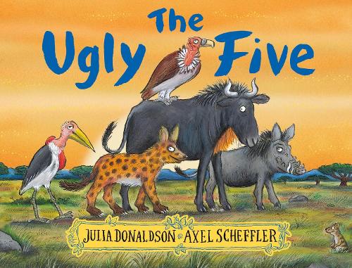 The Ugly Five by Axel Scheffler, Julia Donaldson | Waterstones