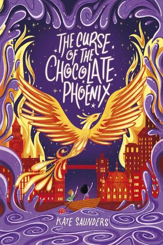 The Curse of the Chocolate Phoenix by Kate Saunders The Curse of the Chocolate Phoenix by Kate Saunders