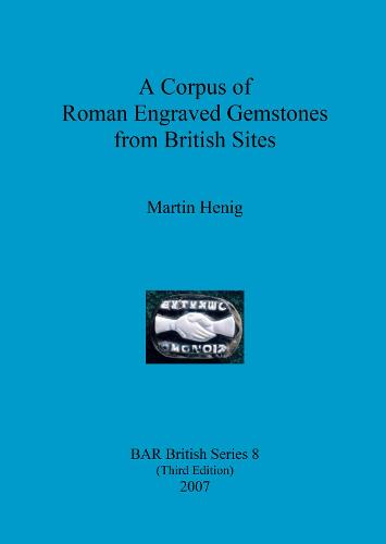 A Corpus of Roman Engraved Gemstones from British Sites - British Archaeological Reports British Series (Paperback)