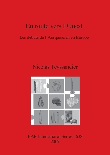 En route vers l'Ouest: Les debuts de l'Aurignacien en Europe - British Archaeological Reports International Series (Paperback)