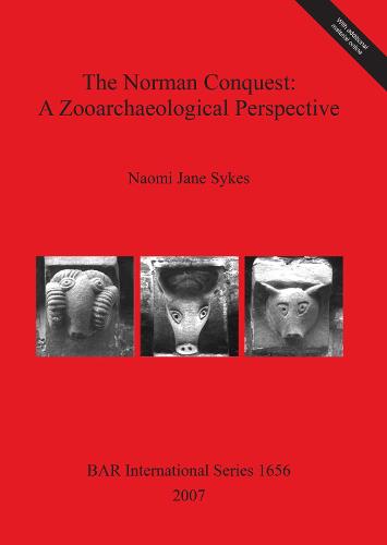 The Norman Conquest: a zooarchaeological perspective - British Archaeological Reports International Series
