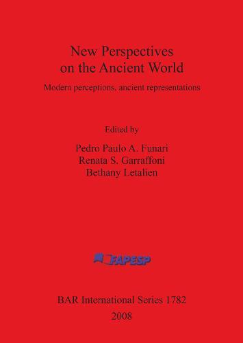 New Perspectives on the Ancient World: Modern perceptions, ancient representations - British Archaeological Reports International Series (Paperback)