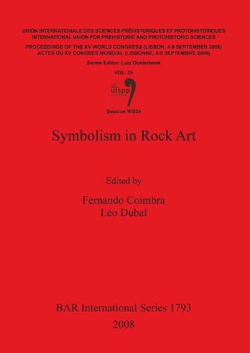 Symbolism in Rock Art: Symbolism in Rock Art Proceedings of the XV UISPP World Congress (Lisbon, 4-9 September 2006) / Actes Du XV Congres Mondia v. 25 - British Archaeological Reports International Series (Paperback)