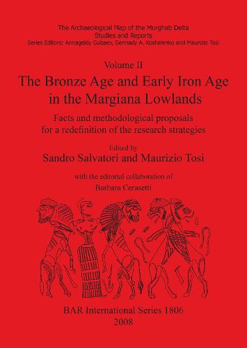 The The Archaeological Map of the Murghab Delta: The Archaeological Map of the Murghab Delta Bronze Age and Early Iron Age in the Margiana Lowlands v. 2 - British Archaeological Reports International Series (Paperback)