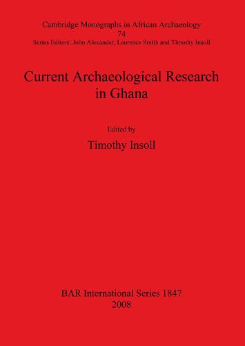 Current Archaeological Research in Ghana - British Archaeological Reports International Series (Paperback)