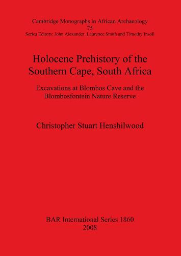 Holocene Prehistory of the Southern Cape, South Africa: Excavations at Blombos Cave and the Blombosfontein Nature Reserve - British Archaeological Reports International Series (Paperback)