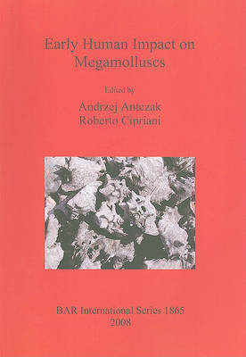 Early Human Impact on Megamolluscs - British Archaeological Reports International Series (Paperback)