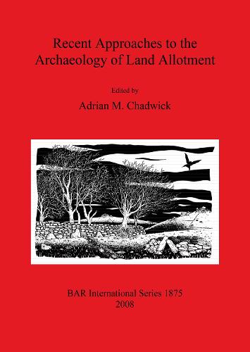 Recent Approaches to the Archaeology of Land Allotment - British Archaeological Reports International Series (Paperback)