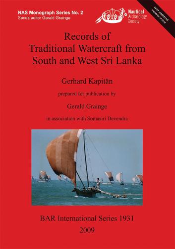 Records of Traditional Watercraft from South and West Sri Lanka - British Archaeological Reports International Series (Paperback)