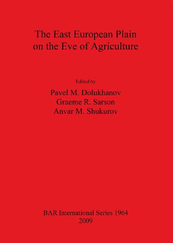 The East European Plain on the Eve of Agriculture - British Archaeological Reports International Series (Paperback)