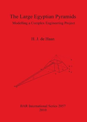 The Large Egyptian Pyramids: Modelling a Complex Engineering Project - British Archaeological Reports International Series (Paperback)