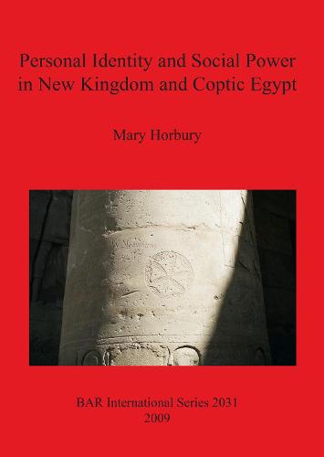 Personal Identity and Social Power in New Kingdom and Coptic Egypt - British Archaeological Reports International Series (Paperback)