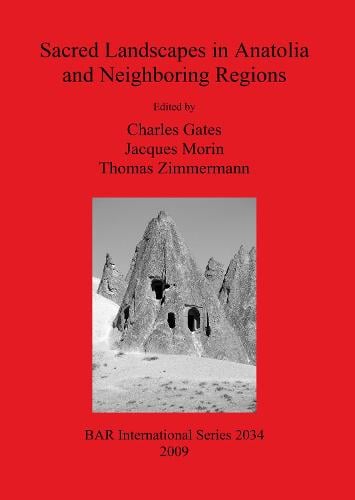 Sacred Landscapes in Anatolia and Neighboring Regions - British Archaeological Reports International Series (Paperback)