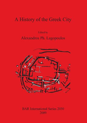 A History of the Greek City - British Archaeological Reports International Series (Paperback)