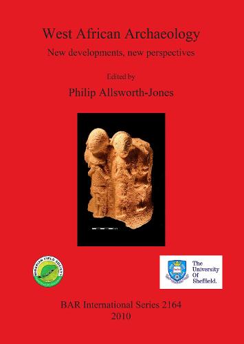 West African Archaeology: New developments, new perspectives - British Archaeological Reports International Series (Paperback)