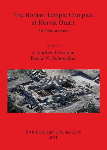 The Roman Temple Complex at Horvat Omrit: An Interim Report - British Archaeological Reports International Series (Paperback)