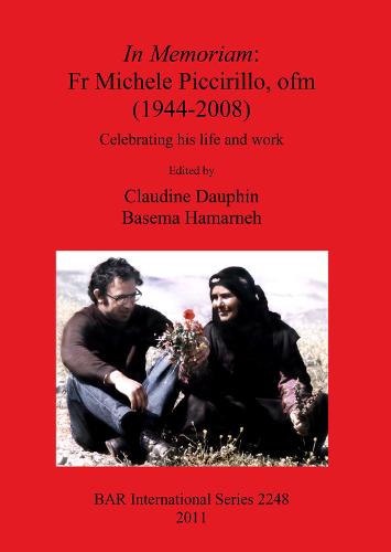 In Memoriam: Fr Michele Piccirillo ofm (1944-2008): Celebrating his life and work - British Archaeological Reports International Series (Paperback)