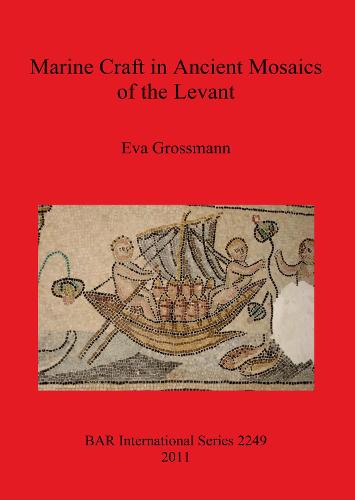 Marine Craft in Ancient Mosaics of the Levant - British Archaeological Reports International Series (Paperback)