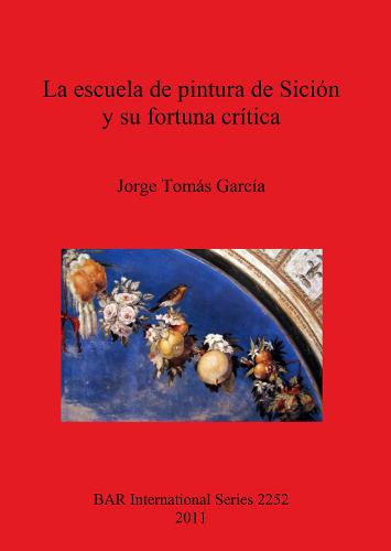 La Escuela De Pintura De Sicion Y Su Fortuna Critica - British Archaeological Reports International Series (Paperback)