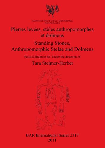 Pierres levees steles anthropomorphes et dolmens / Standing stones anthropomorphic stelae and dolmens - British Archaeological Reports International Series (Paperback)