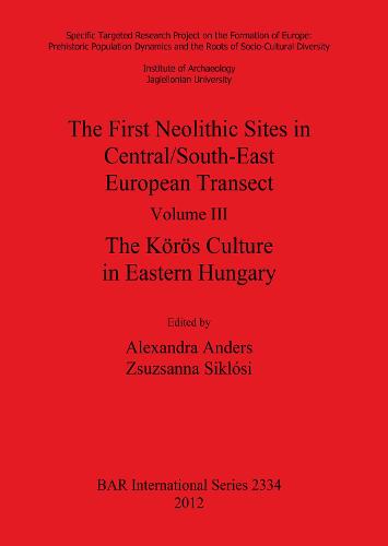 The First Neolithic Sites in Central/South-East European Transect - British Archaeological Reports International Series (Paperback)