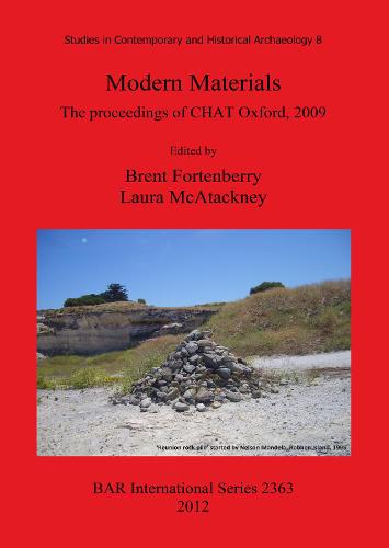 Modern Materials: The proceedings of CHAT Oxford 2009: The proceedings of CHAT Oxford, 2009 - British Archaeological Reports International Series (Paperback)