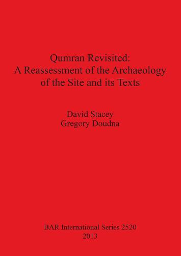 Qumran Revisited: A Reassessment of the Archaeology of the Site and its Texts - British Archaeological Reports International Series (Paperback)