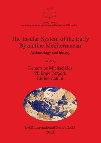 The Insular System of the Early Byzantine Mediterranean: Archaeology and history - British Archaeological Reports International Series (Paperback)
