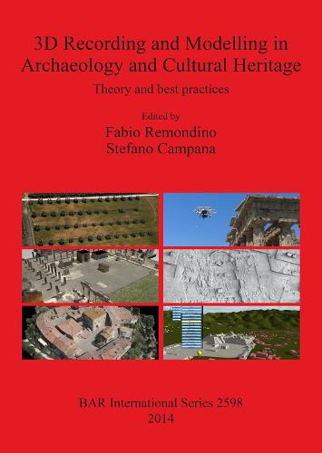3D Recording and Modelling in Archaeology and Cultural Heritage: Theory and best practices - British Archaeological Reports International Series (Paperback)